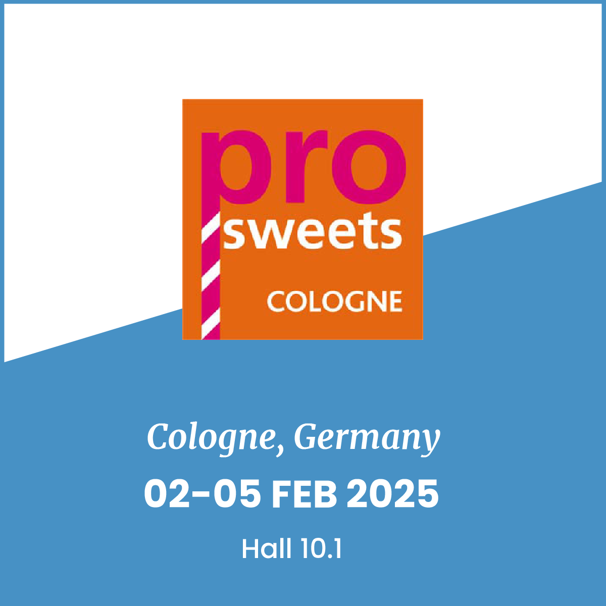 Teaser of Pro Sweets event in Cologne, Germany. 02-05 February, 2025. Hall 10.1